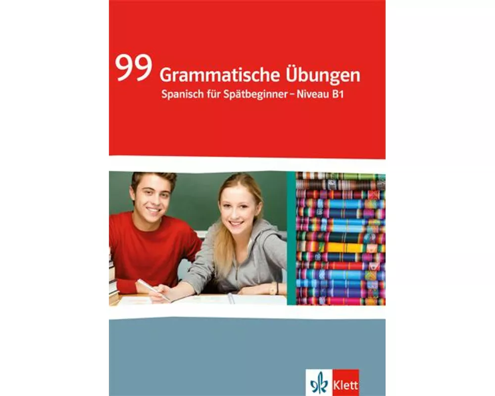 99 grammatische Übungen Spanisch für Spätbeginner - Niveau B1