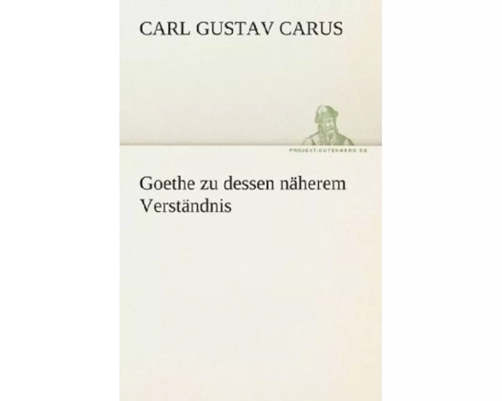 Goethe zu dessen näherem Verständnis
