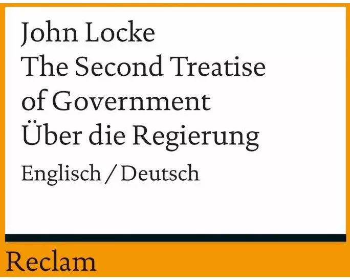 The Second Treatise of Government / Über die Regierung. Englisch/Deutsch
