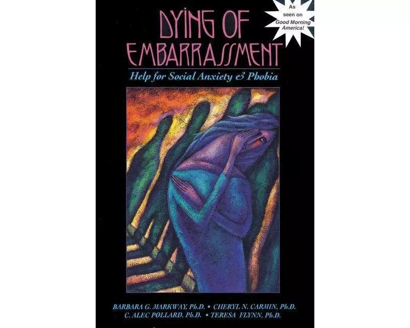 Dying of Embarrassment: Help for Social Anxiety and Phobia
