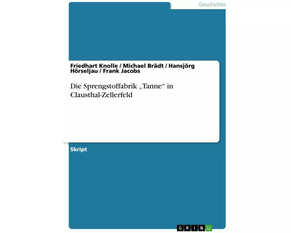 Die Sprengstoffabrik ¿Tanne¿ in Clausthal-Zellerfeld