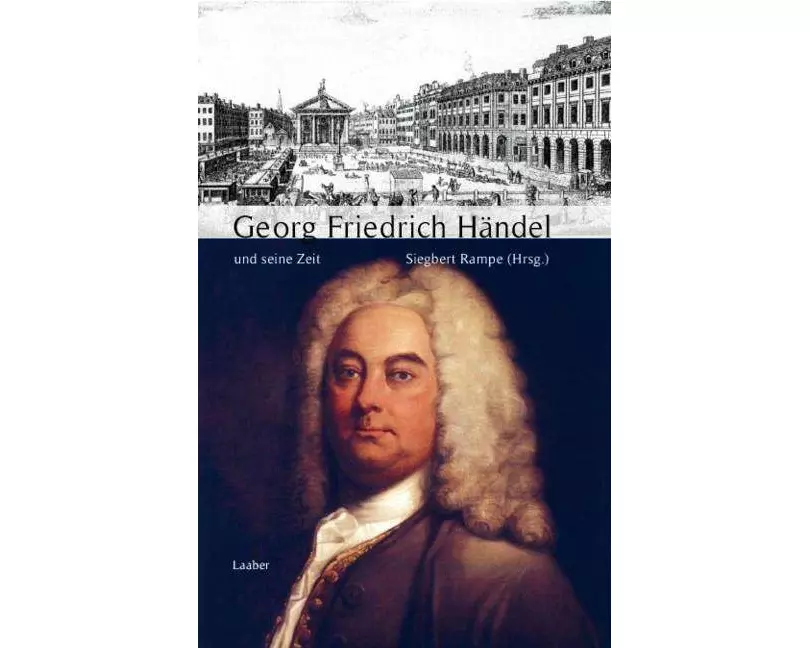 Grosse Komponisten und ihre Zeit. Georg Friedrich Händel und seine Zeit