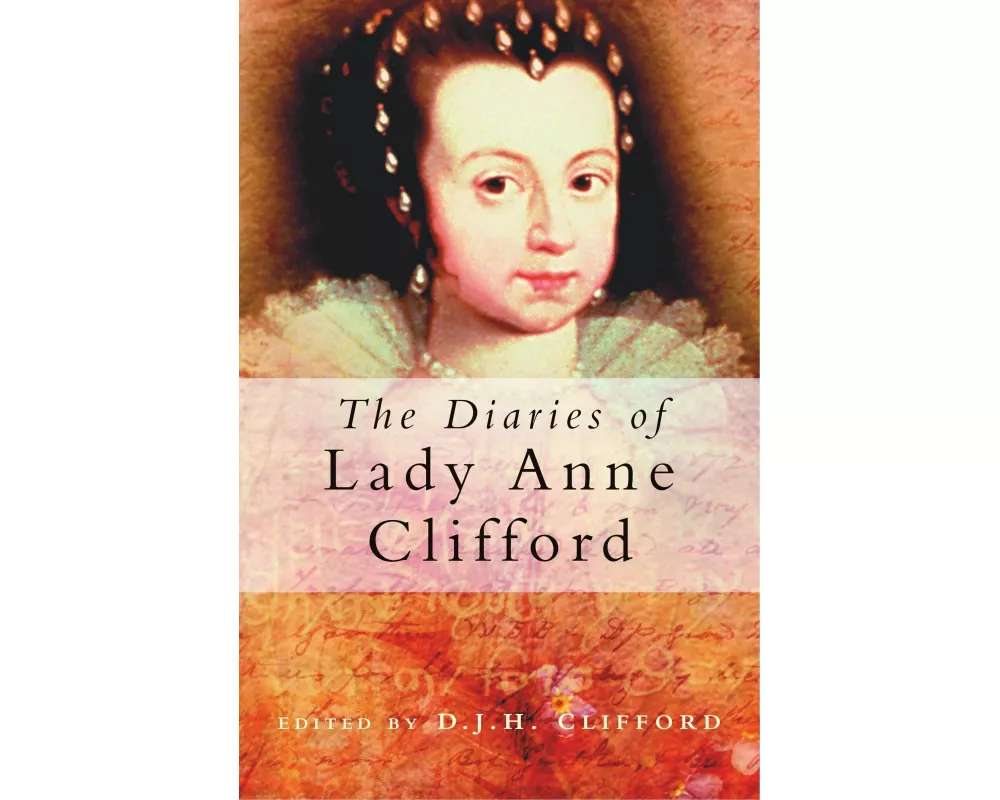 The Diaries of Lady Anne Clifford