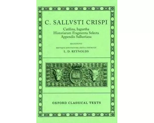 Sallust Catilina, Iugurtha, Historiarum Fragmenta Selecta; Appendix Sallustiana