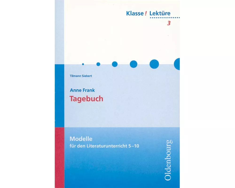 Klasse! Lektüre, Modelle für den Literaturunterricht 5-10, 7./8. Jahrgangsstufe, Das Tagebuch der Anne Frank, Band 3