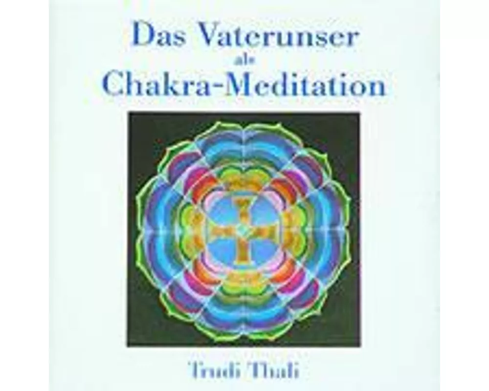 Das Vaterunser als Chakra-Meditation. CD