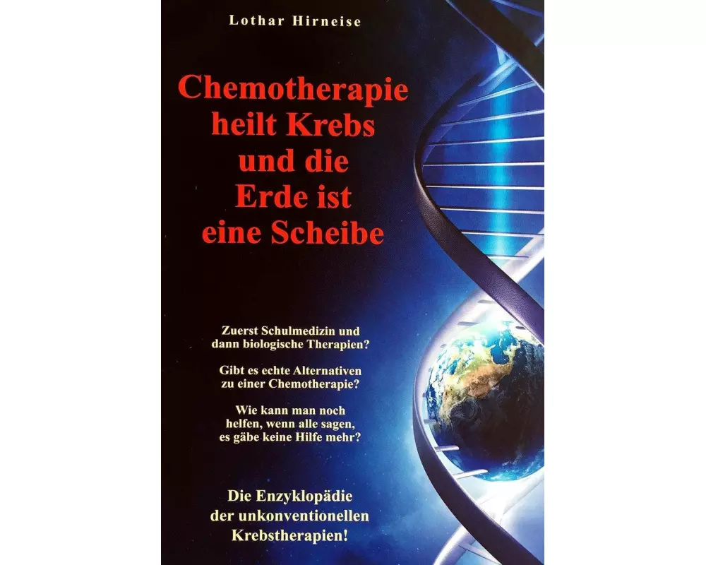 Chemotherapie heilt Krebs und die Erde ist eine Scheibe