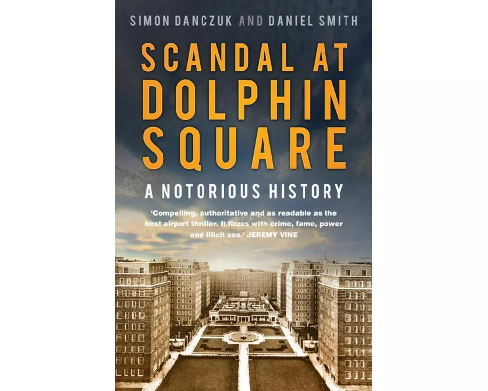 Scandal at Dolphin Square: A Notorious History