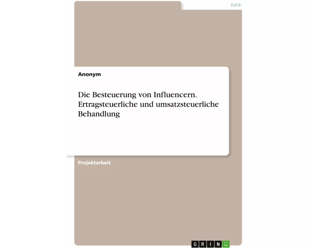 Die Besteuerung von Influencern. Ertragsteuerliche und umsatzsteuerliche Behandlung