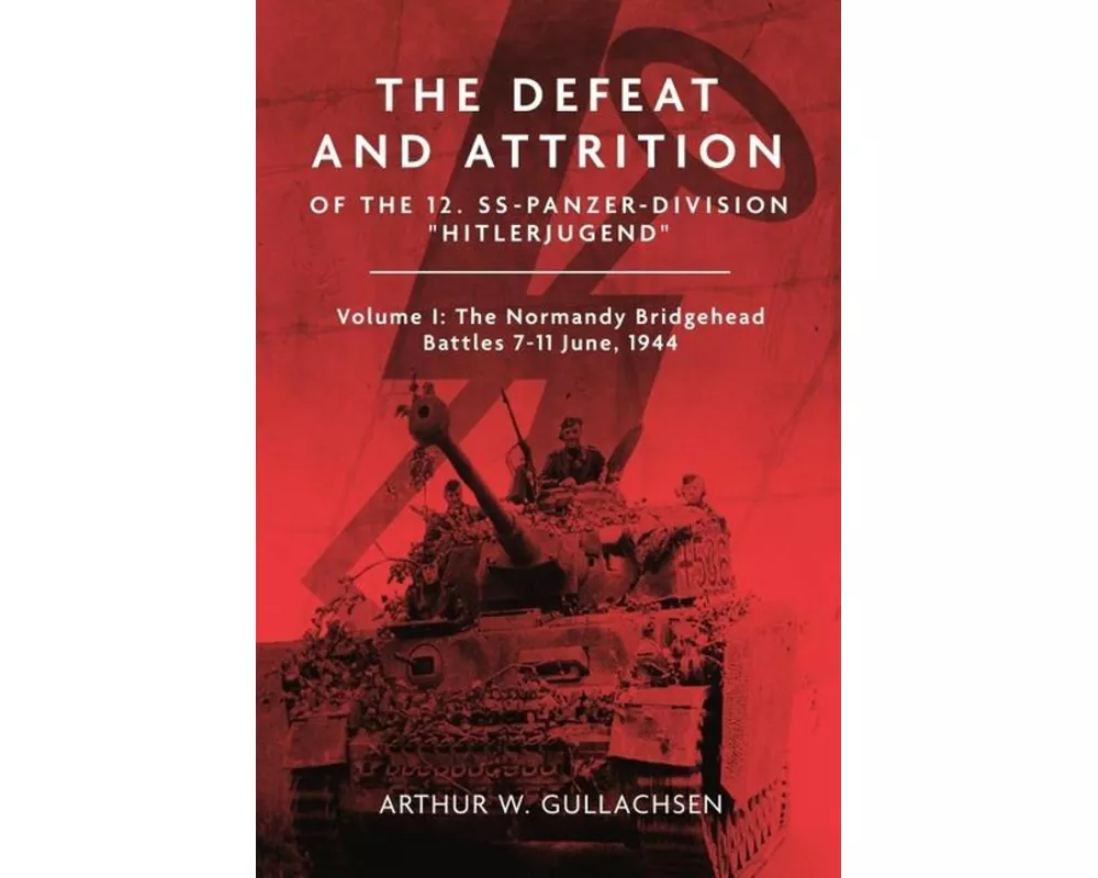 The Defeat and Attrition of the 12. Ss-Panzerdivision Hitlerjugend