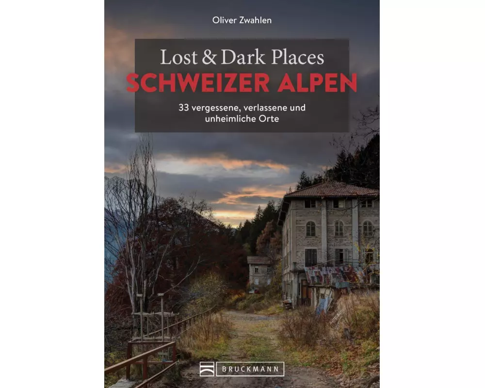 Lost & Dark Places Schweizer Alpen