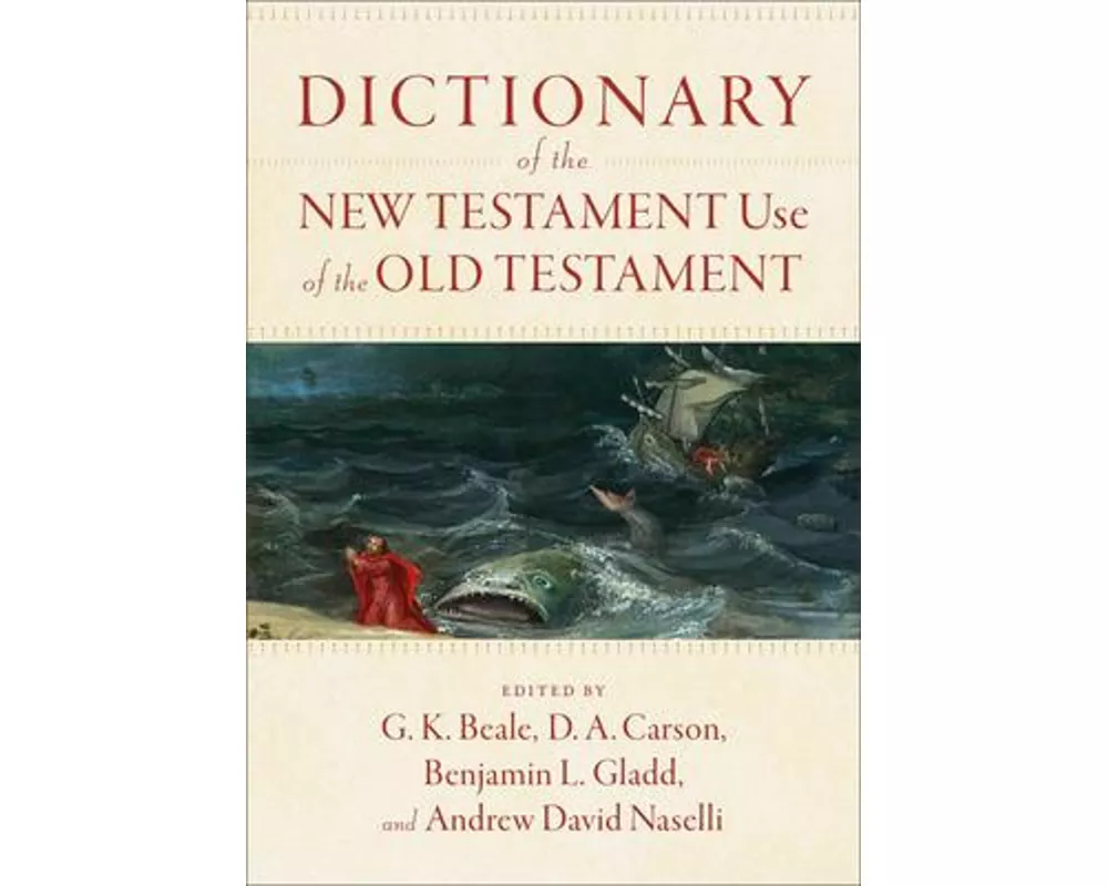 Dictionary of the New Testament Use of the Old Testament