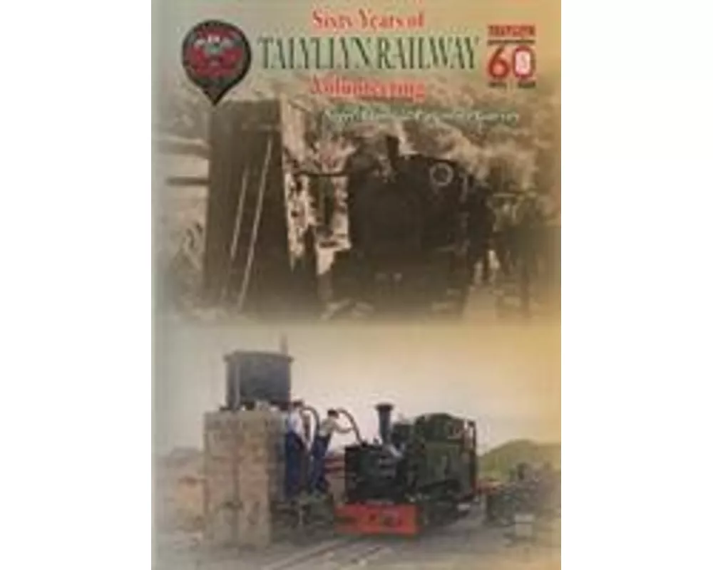 Sixty Years of Volunteering on the Talyllyn Railway