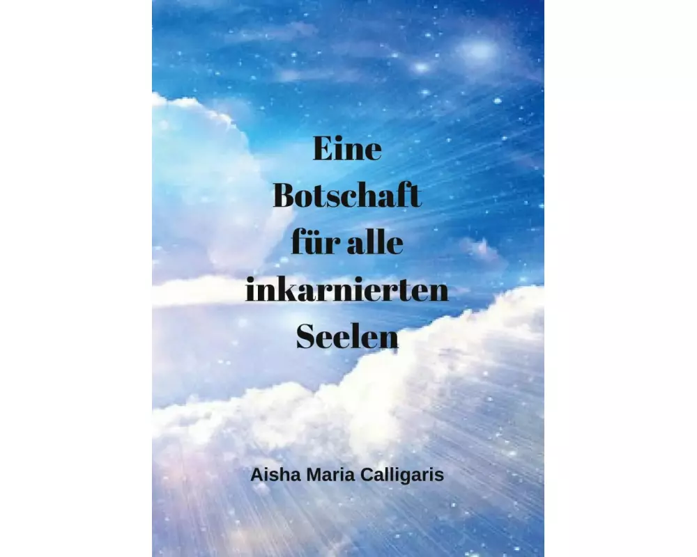 Eine Botschaft für alle inkarnierten Seelen