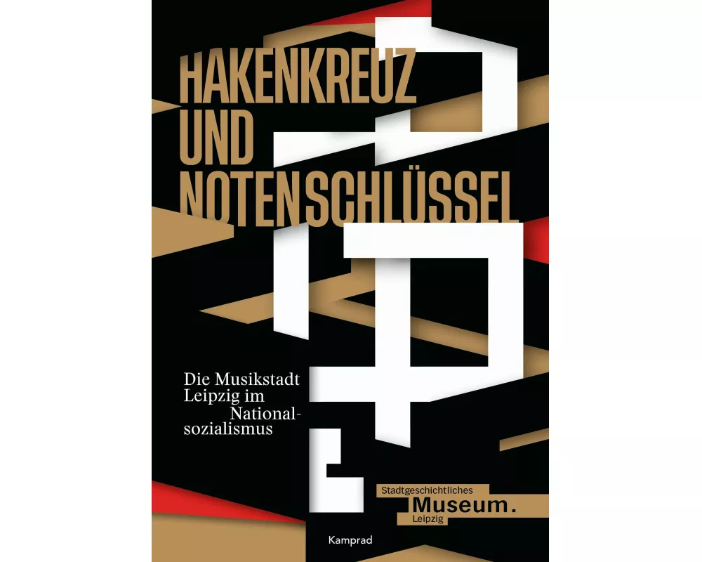 Hakenkreuz und Notenschlüssel. Die Musikstadt Leipzig im Nationalsozialismus