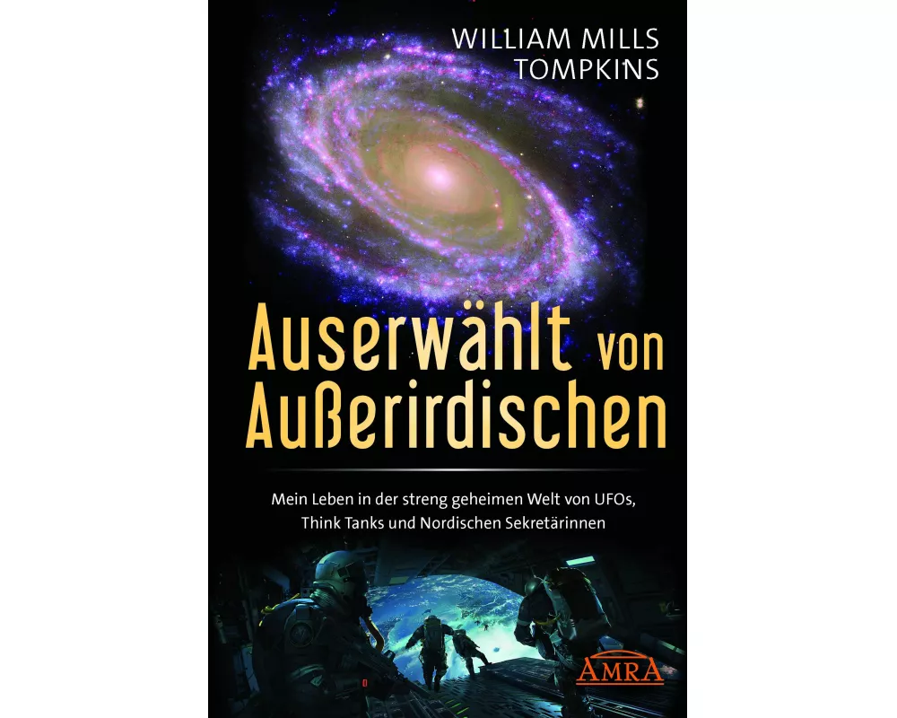 Auserwählt von Außerirdischen: Mein Leben in der streng geheimen Welt von UFOs, Think Tanks und Nordischen Sekretärinnen