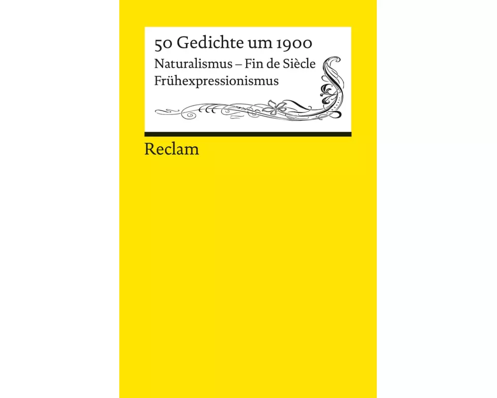 50 Gedichte um 1900. Naturalismus – Fin de Siècle – Frühexpressionismus