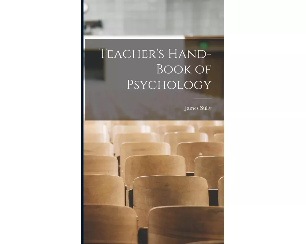 Teacher's Hand-book of Psychology