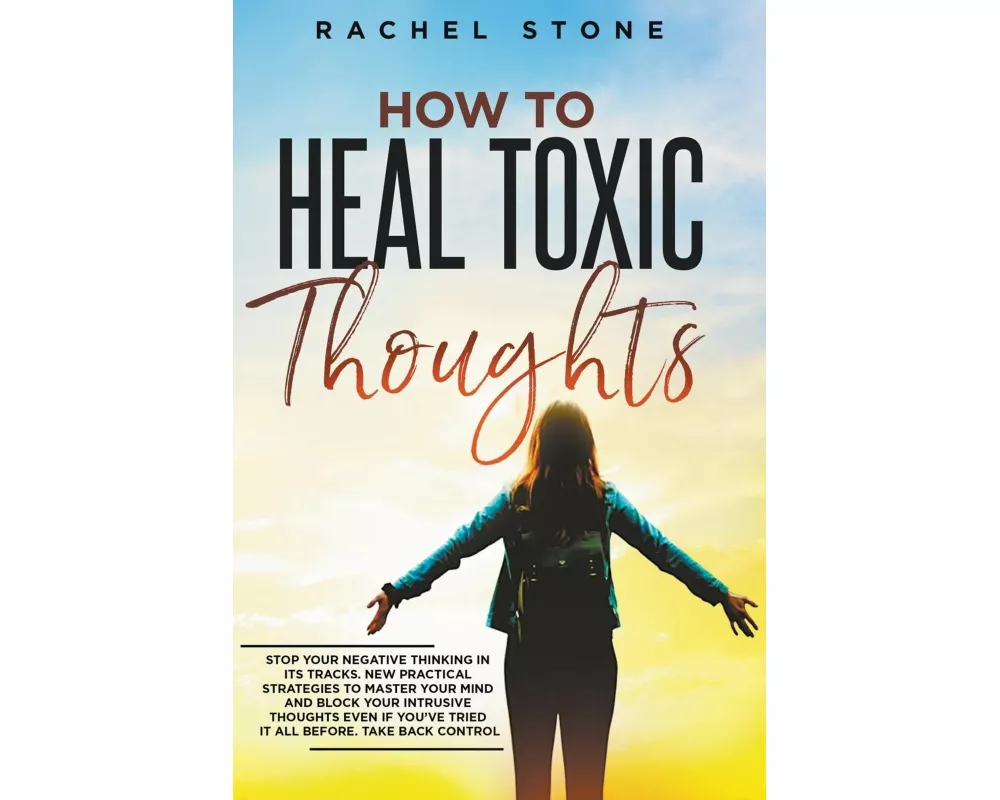 How To Heal Toxic Thoughts