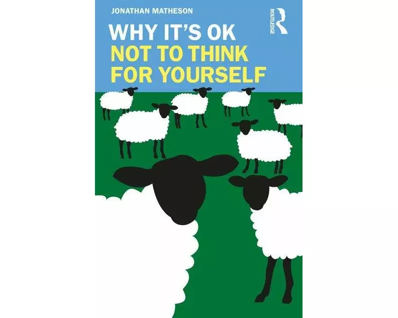 Why It's OK Not to Think for Yourself