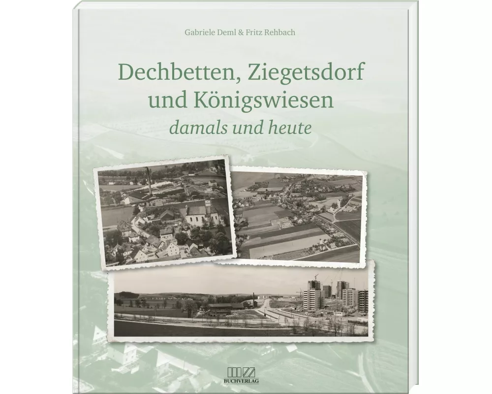 Dechbetten, Ziegetsdorf und Königswiesen