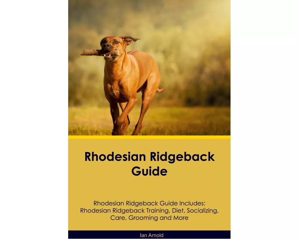Rhodesian Ridgeback Guide Rhodesian Ridgeback Guide Includes