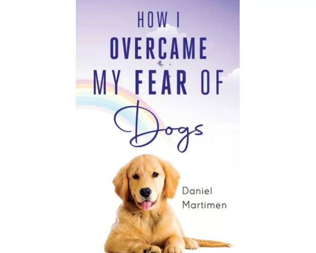 How I Overcame My Fear Of Dogs