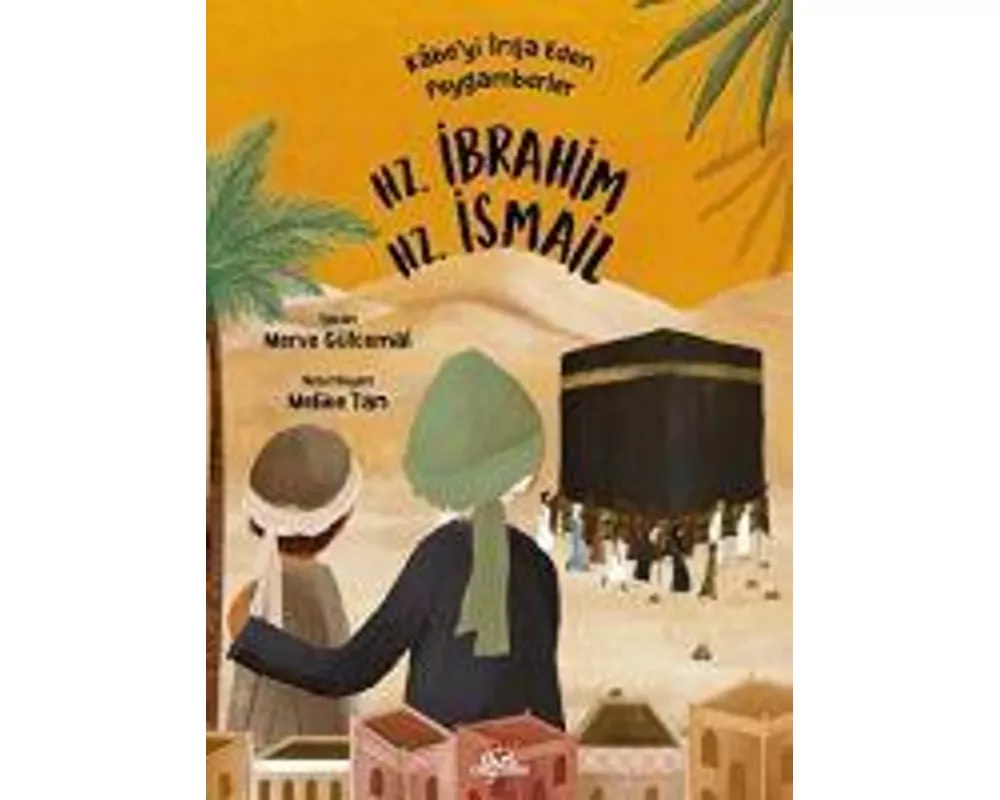 Kabeyi Insa Eden Peygamberler Hz. Ibrahim - Hz. Ismail