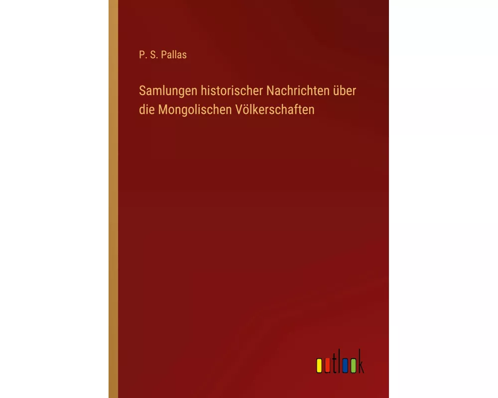 Samlungen historischer Nachrichten über die Mongolischen Völkerschaften