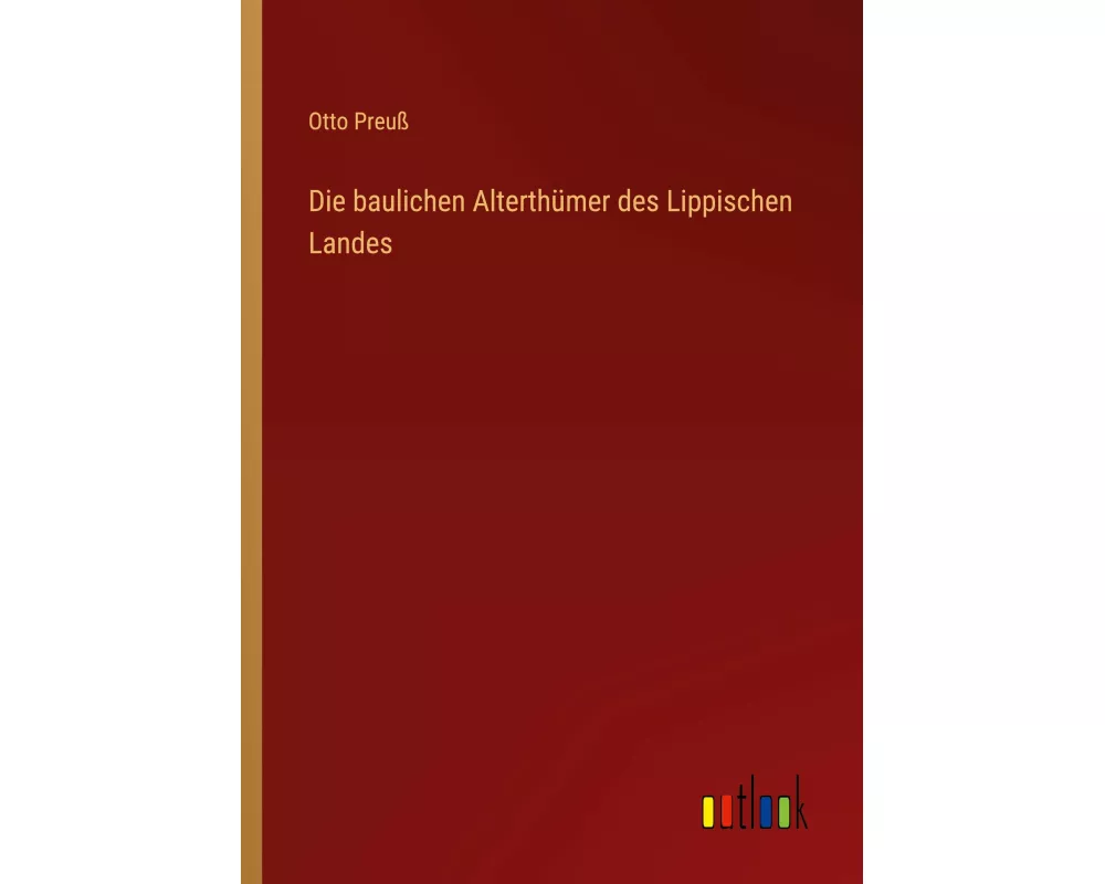 Die baulichen Alterthümer des Lippischen Landes