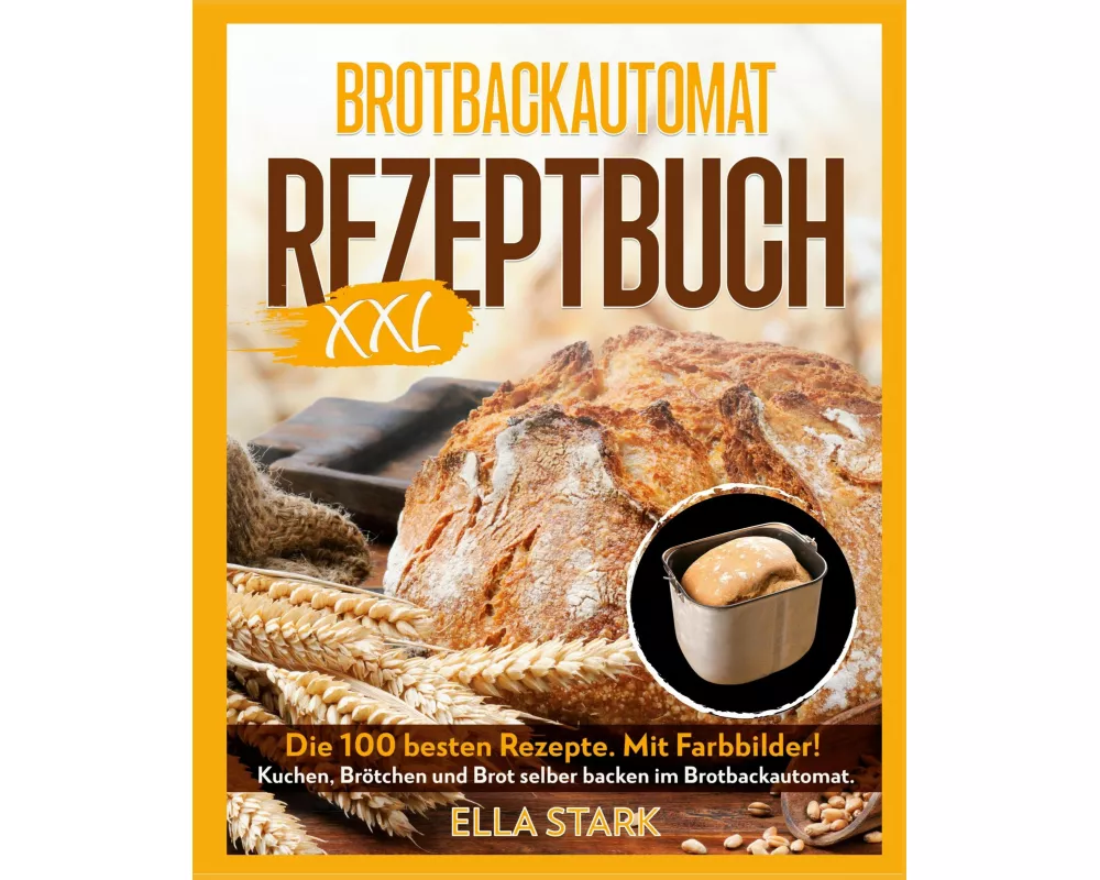 Brotbackautomat Rezeptbuch Xxl
