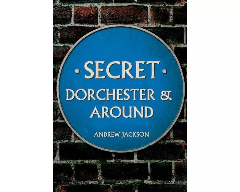 Secret Dorchester and Around