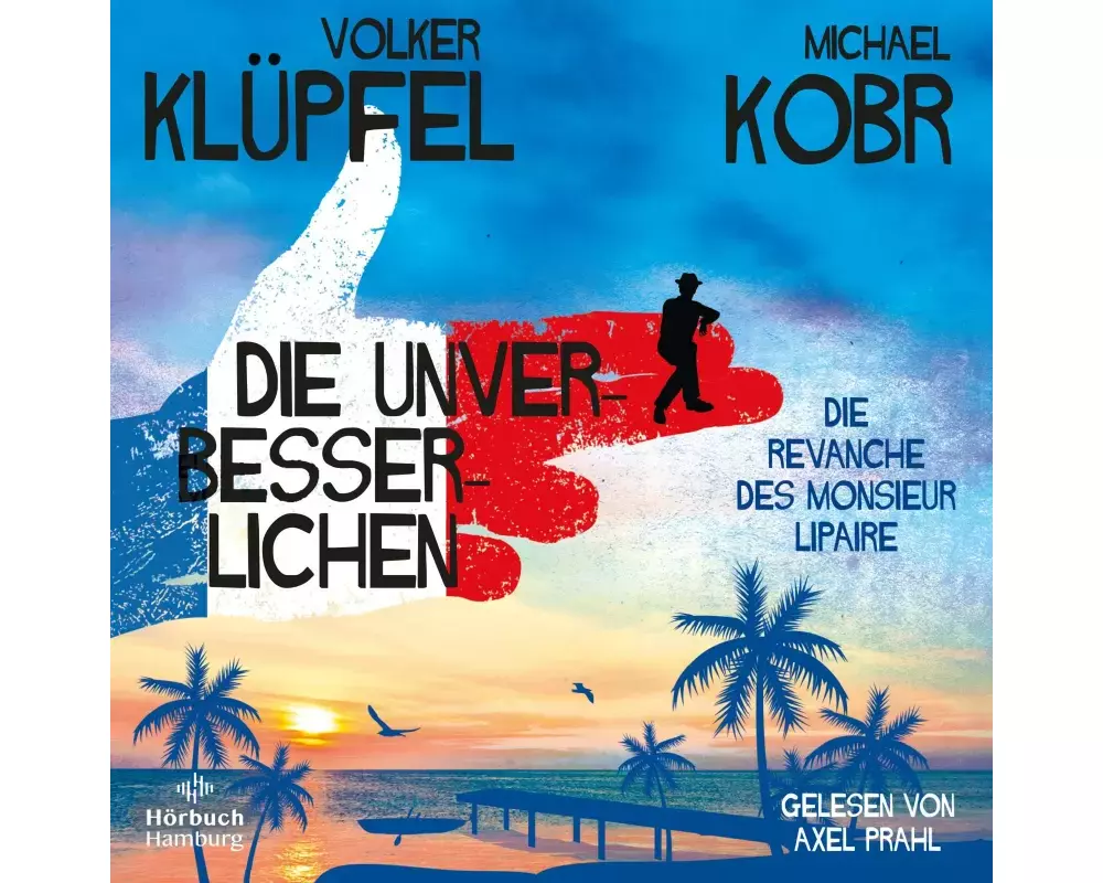 Die Unverbesserlichen – Die Revanche des Monsieur Lipaire (Die Unverbesserlichen 2)