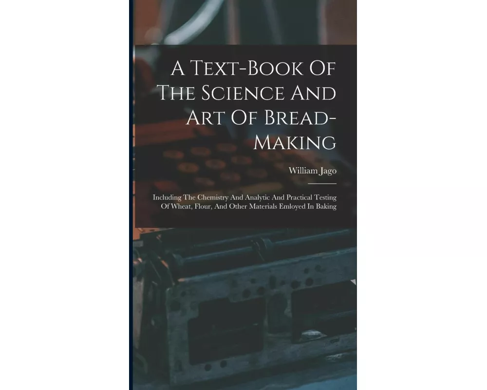 A Text-book Of The Science And Art Of Bread-making