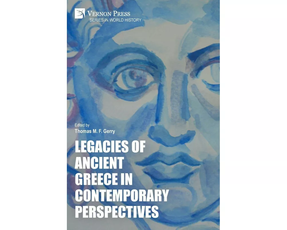 Legacies of Ancient Greece in Contemporary Perspectives