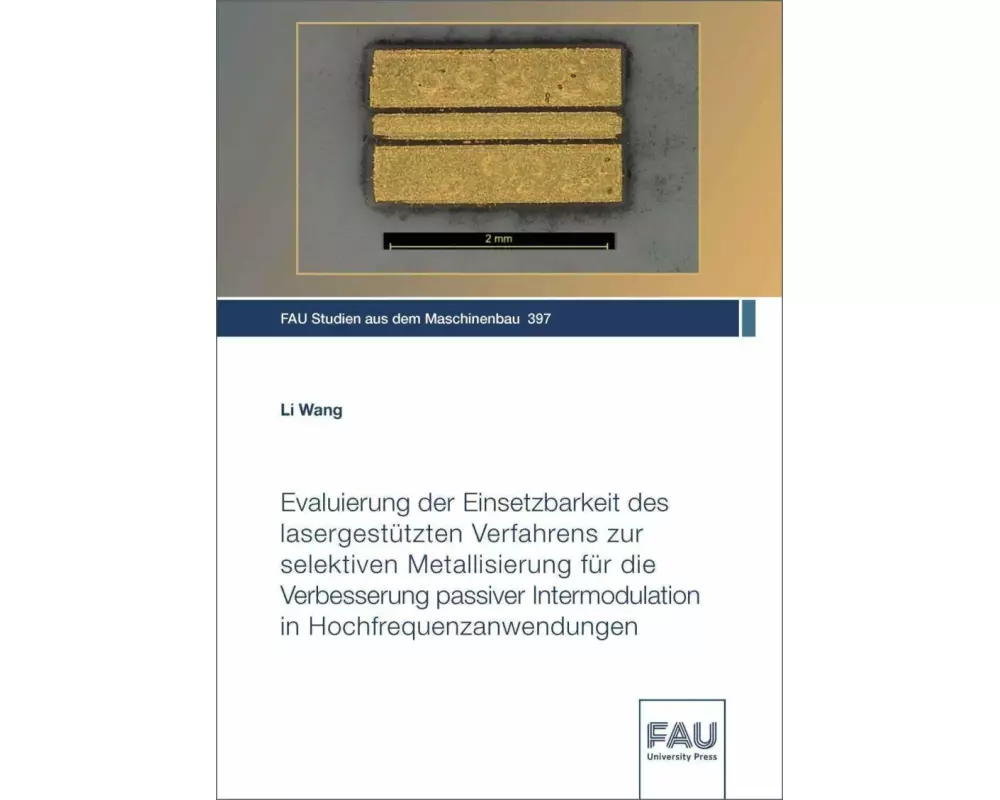 Evaluierung der Einsetzbarkeit des lasergestützten Verfahrens zur selektiven Metallisierung für die Verbesserung passiver Intermodulation in Hochfre