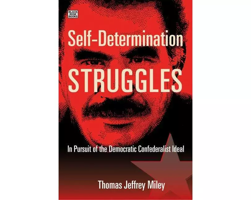 Self-Determination Struggles - In Pursuit of the Democratic Confederalist Ideal