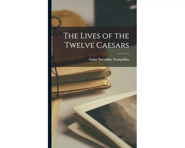 The Lives of the Twelve Caesars