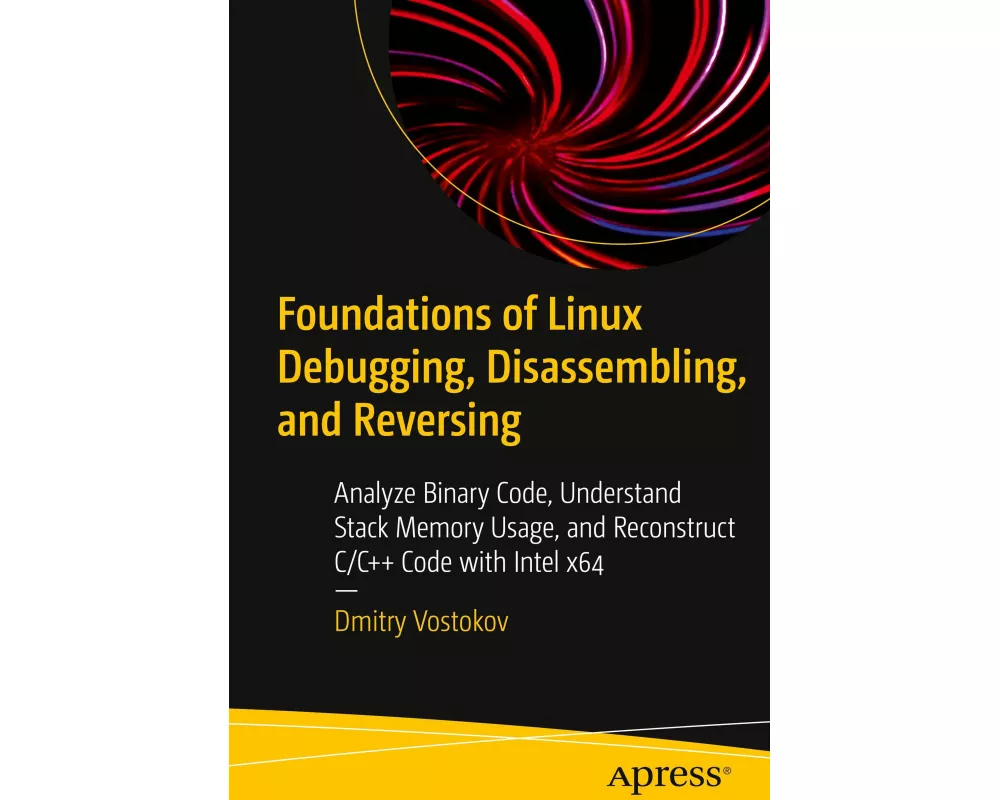 Foundations of Linux Debugging, Disassembling, and Reversing