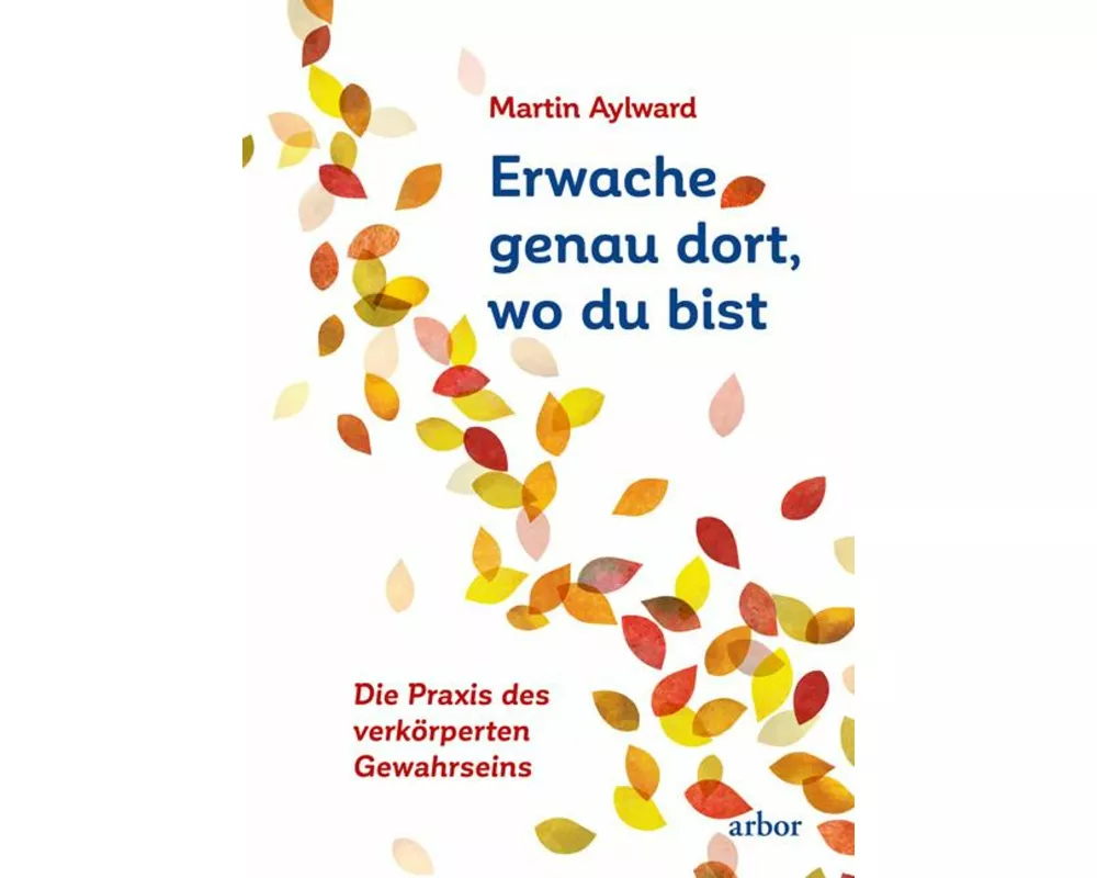 Erwache genau dort, wo du bist