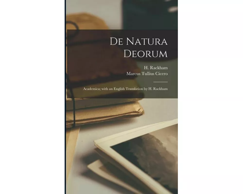 De natura deorum; Academica; with an English translation by H. Rackham