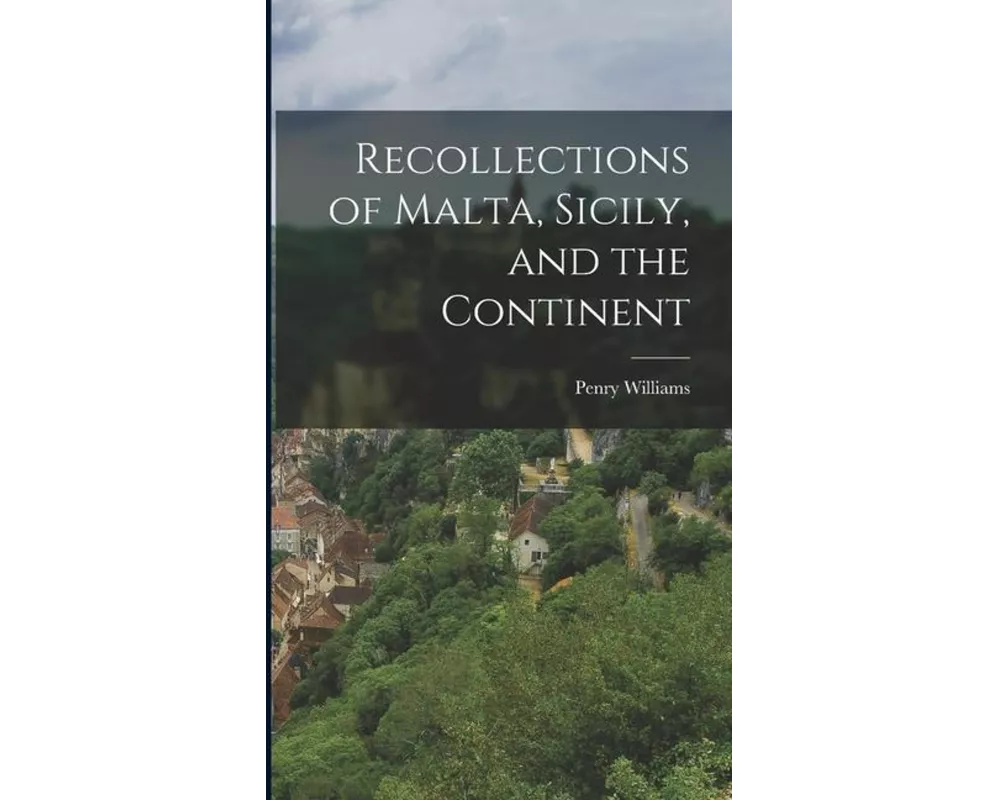 And the Continent Recollections of Malta, Sicily