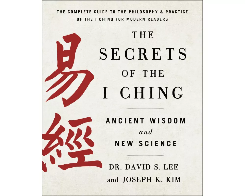 The Secrets of the I Ching: Ancient Wisdom and New Science