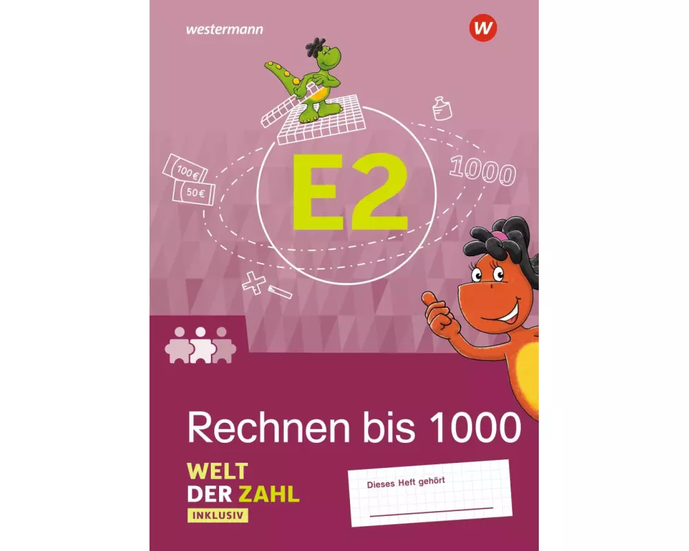 Welt der Zahl Inklusiv. Inklusionsheft E2. Rechnen bis 1000