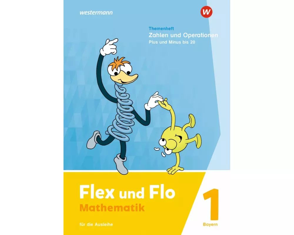 Flex und Flo. Themenheft Zahlen und Operationen: Plus und Minus bis 20: Für die Ausleihe. F ür Bayern