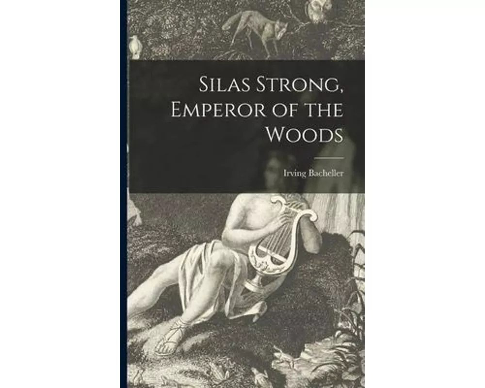 Silas Strong, Emperor of the Woods