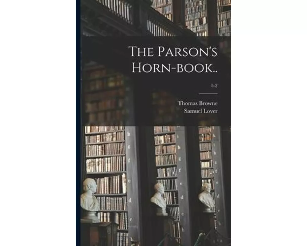 The Parson's Horn-book..; 1-2