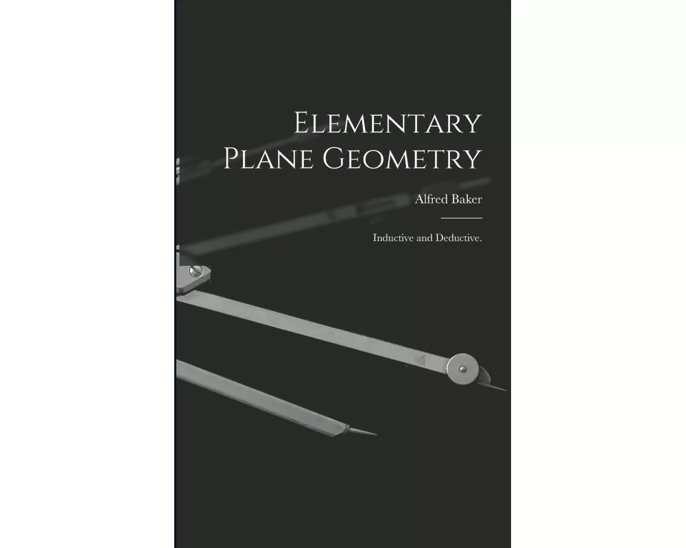 Elementary Plane Geometry: Inductive and Deductive