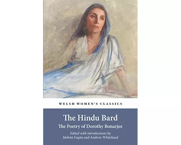 The Hindu Bard: The Poetry Of Dorothy Bonarjee (welsh Women's Classics Book 34