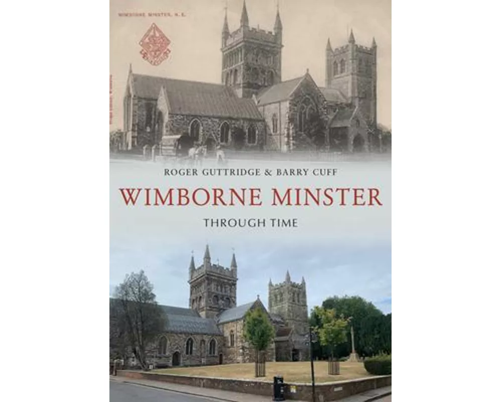Wimborne Minster Through Time